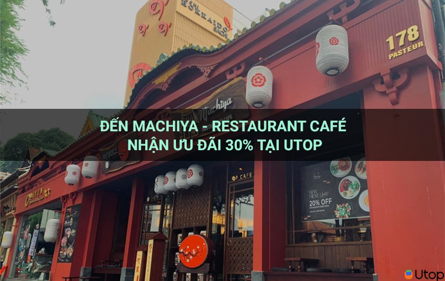 Đến Machiya - Restaurant Café nhận ưu đãi 30% tại Utop